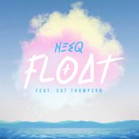 Float by Neeq ft. Cat Thompson
