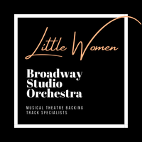 Little Women - Backing Tracks by Broadway Studio Orchestra