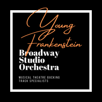 Young Frankenstein - Backing Tracks by Broadway Studio Orchestra