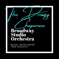 The Drowsy Chaperone - Backing Tracks by Broadway Studio Orchestra