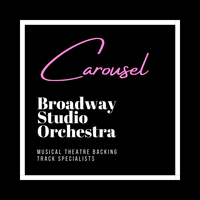 Carousel - Backing Tracks by Broadway Studio Orchestra