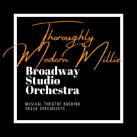 Thoroughly Modern Millie - Backing Tracks by Broadway Studio Orchestra