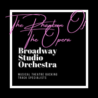 The Phantom Of The Opera - Backing Tracks by Broadway Studio Orchestra