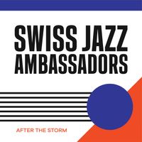 AFTER THE STORM by Swiss Jazz Ambassadors