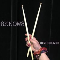 DESTABILIZER by 8know8