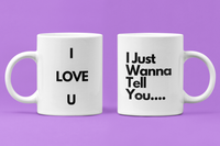 I Just Wanna Tell You.... I Love U (2ND Design) WHITE Coffee Mug