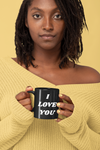 I Just Wanna Tell You.... I Love You BLACK Coffee Mug
