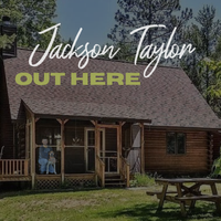 OUT HERE by Jackson Taylor 