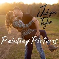 Painting Pictures by Jackson Taylor