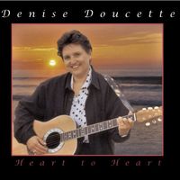 "Heart to Heart" by Denise Doucette by Denise Doucette