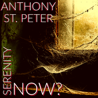 Serenity Now? by Anthony St. Peter