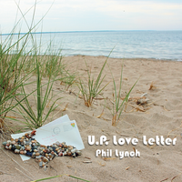 U.P. Love Letter by Phil Lynch