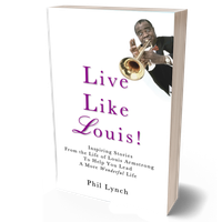 Live Like Louis! (Life Lessons from Satchmo)