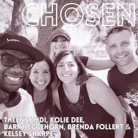 Chosen (Feat. Kolie Dee, Barry Eggehorn, Brendi, Kelsey Sharpe) by THEENNAMDI 