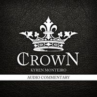 "CROWN" | (AUDIO COMMENTARY) by KYREN MONTEIRO