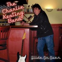 Slide On Over  by Charlie Keating Band