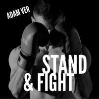 Stand & Fight by Adam Ver