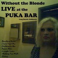 Live At the Puka Bar: Long Beach, California by Anna Tutor (formerly Without the Blonde)