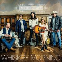 The Here and Now by Whiskey Morning Band