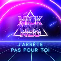 J'arrête pas pour toi de Nick Neo