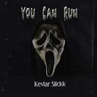 You Can Run by Kevlar Siickk