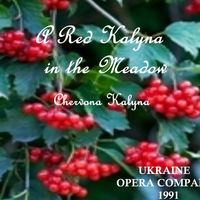 Chervona Kalyna - A Red Kalyna in the Meadow                         by Ukraine Opera Company 1991