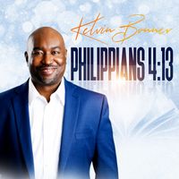Philippians 4:13 - EP by Kelvin Bonner
