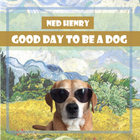 Good Day to be a Dog by Ned Henry