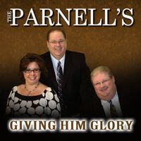 Giving Him Glory by The Parnells