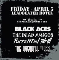 Black Aces w/ The Dead Amigos + Torrential Thrill + The Dreadful Tides