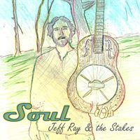 Soul by Jeff Ray & the Stakes