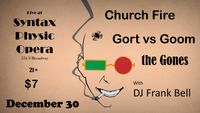 Gort vs. Goom, Church Fire, the Gones, DJ Frank Bell