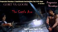 Gort Vs Goom with The Cattle Axe , Progressive Thursdays at Small Wonder Food and Wine Thu July 14th