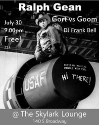 Ralph Gean, Gort vs. Goom, DJ Frank Bell