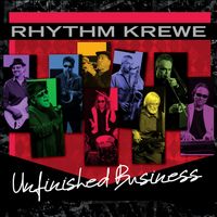 Unfinished Business by Rhythm Krewe