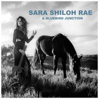 Sara Shiloh Rae & Bluebird Junction by Sara Shiloh Rae