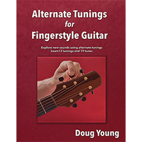 Alternate Tunings for Fingerstyle Guitar by Doug Young