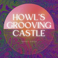Howl's Grooving Castle by Kovey Coles