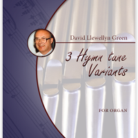 David Llewellyn Green: 3 Hymn tune Variants for Organ (.PDF)