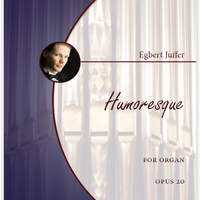 Egbert Juffer: Humoresque, Opus 20 (.PDF)