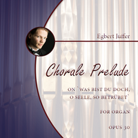 Egbert Juffer: Chorale Prelude on 'Was bist du doch, o Seele, so betrübet', Opus 30 (.PDF)