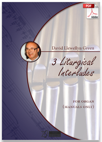 David Llewellyn Green: 3 Liturgical Interludes for Organ (manuals only) (.PDF)