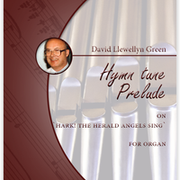 David Llewellyn Green: Christmas Hymn tune Prelude on 'Hark! The Herald Angels Sing' for Organ (.PDF)
