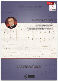 Gareth Green: Ante prandium (Grace before a meal) for 2 Voices and Piano (.PDF)