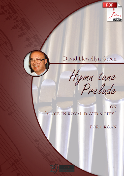 David Llewellyn Green: Christmas Hymn tune Prelude on 'Once in Royal David's City' for Organ (.PDF)