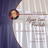 Gareth Green: Hymn tune Prelude on 'The Lord is My Shepherd' (Crimond) for Organ (manuals only) (.PDF)