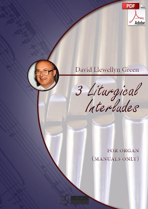 David Llewellyn Green: 3 Liturgical Interludes for Organ (manuals only) (.PDF)