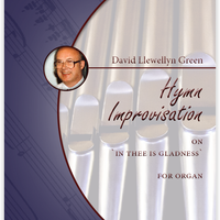 David Llewellyn Green: Hymn Improvisation on 'In Thee is Gladness' for Organ (.PDF)