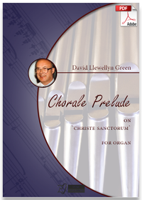 David Llewellyn Green: Chorale Prelude on 'Christe Sanctorum' ('Father, We Praise Thee') for Organ (.PDF)