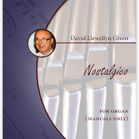 David Llewellyn Green: Nostalgico for Organ (manuals only) (.PDF)